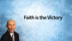 Faith is the Victory