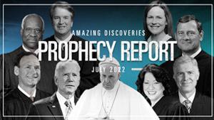 Biden and the Supreme Court | Prophecy Report July 2022