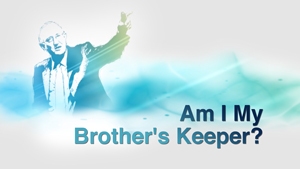 Am I My Brother's Keeper?