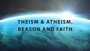 Seeking Truth: Theism vs Atheism