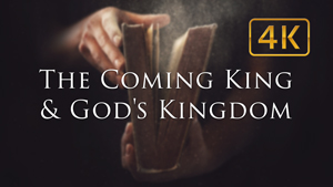 The Coming King and God’s Kingdom