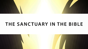 The Sanctuary in the Bible