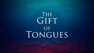 Is The Gift Of Tongues Still Here?
