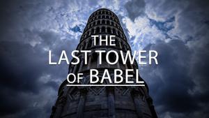 The Last Tower of Babel