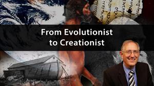 From Evolutionist to Creationist - Testimony