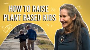 How to Raise Healthy, Plant-Based Kids | Child Nutrition