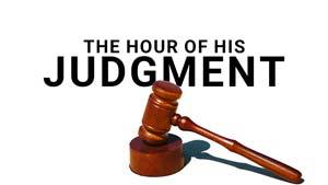 The Hour of His Judgment