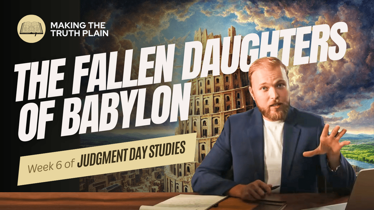 The Fallen Daughters of Babylon | Judgment Day Bible Study | Week 6