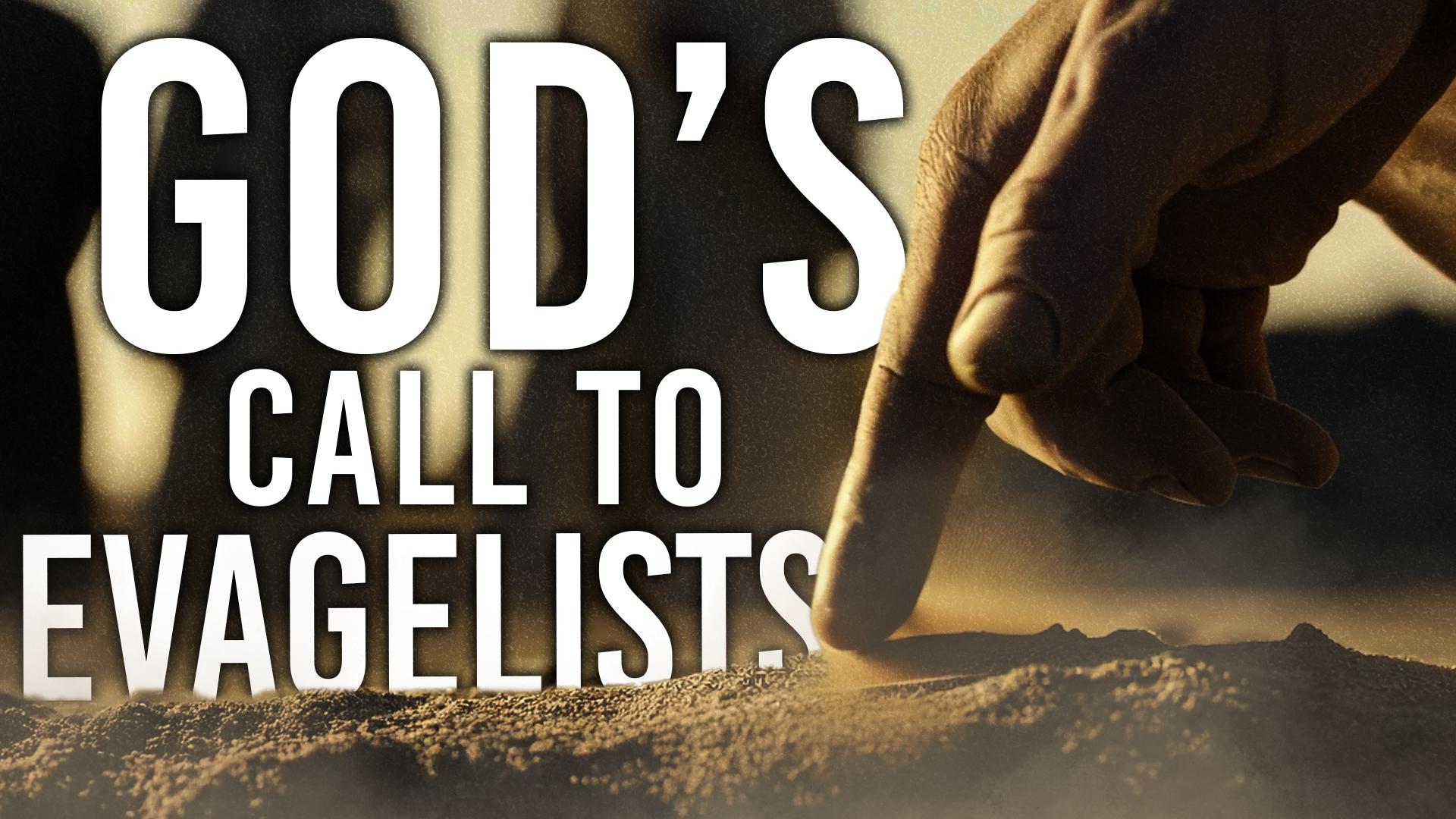 God's Call to Evangelists: Challenges & Encouragement