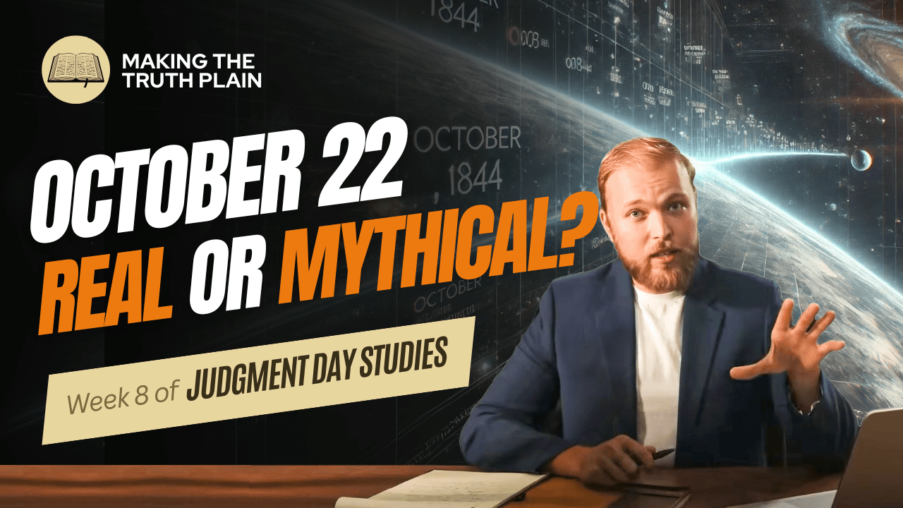 October 22, Real or Mythical? | Judgment Day Bible Study | Week 8