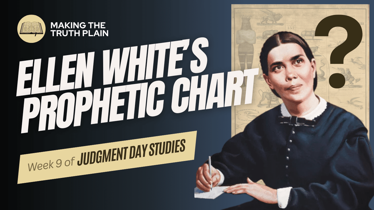 Ellen White's Prophetic Charts | Judgment Day Bible Study | Week 9