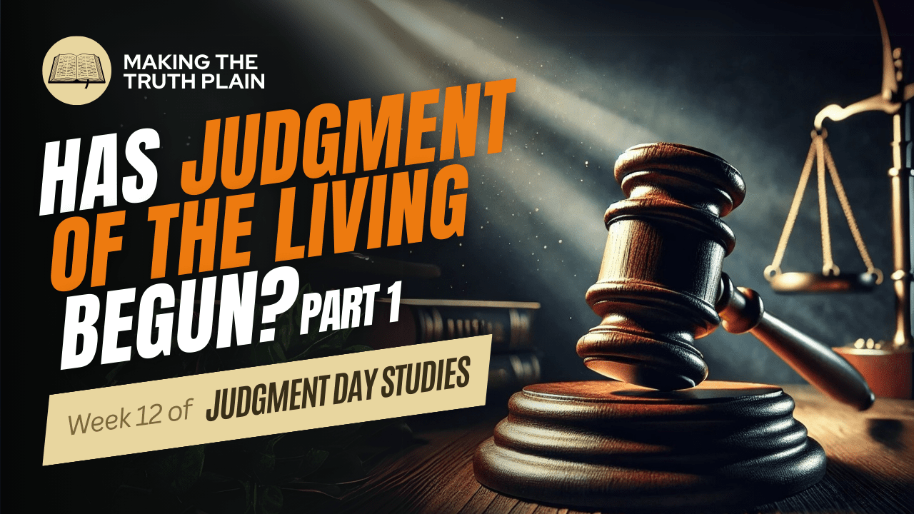 Has the Judgment of the Living Begun? Part 1 | Judgment Day Bible Study | Week 12