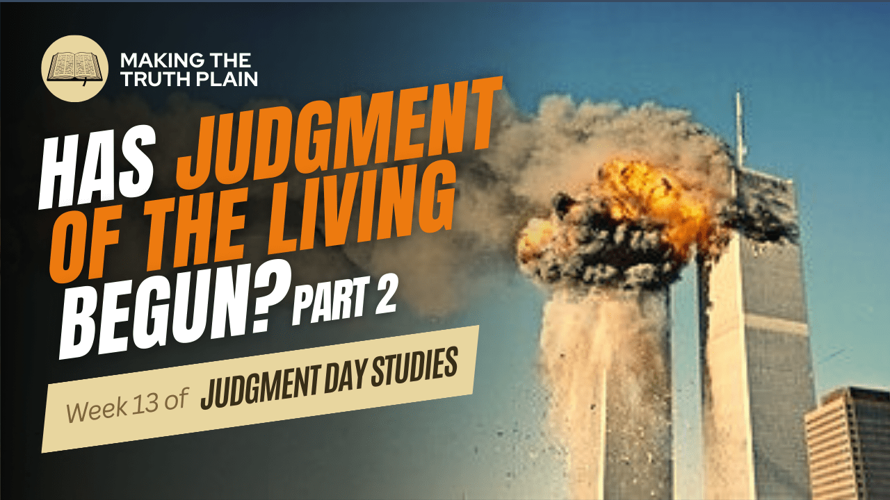 Has the Judgment of the Living Begun? Part 2 | Judgment Day Bible Study | Week 13