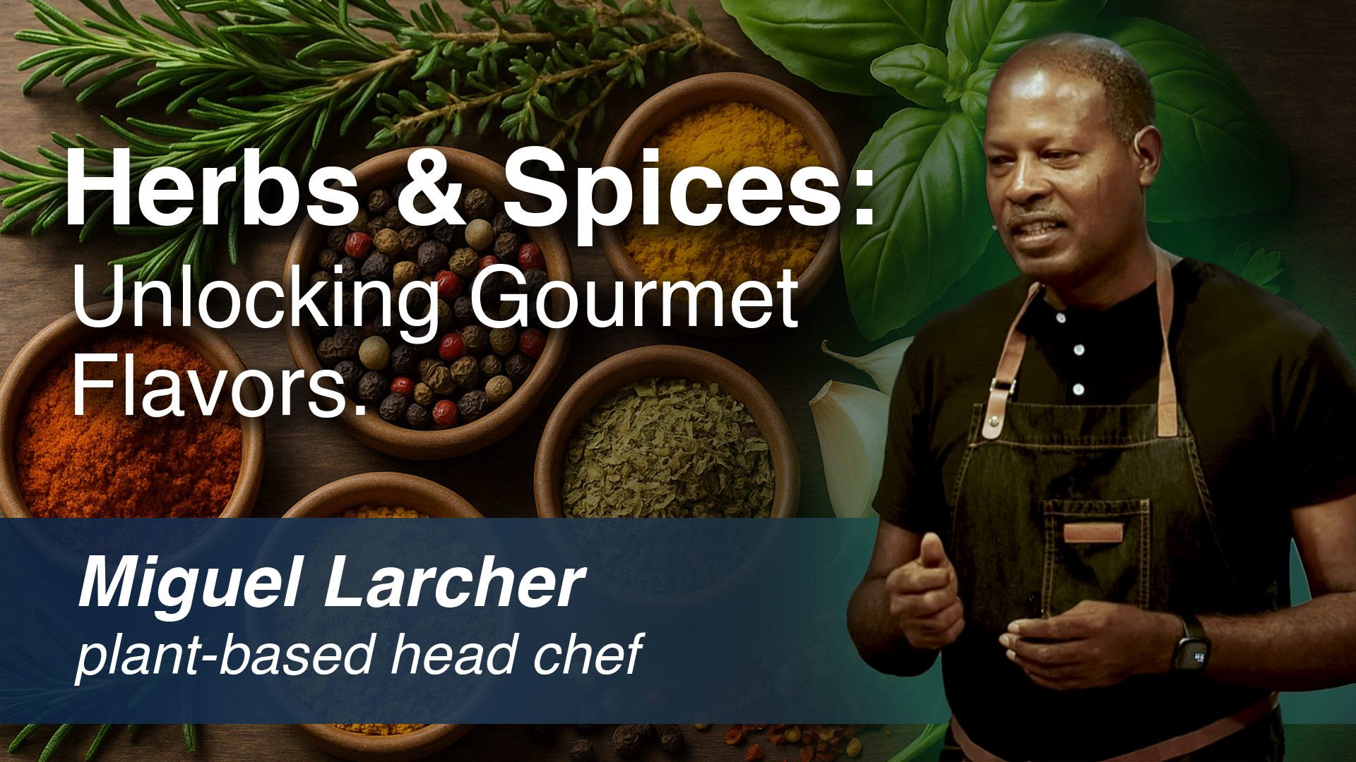 Herbs & Spices: Unlocking Gourmet Flavors with Miguel