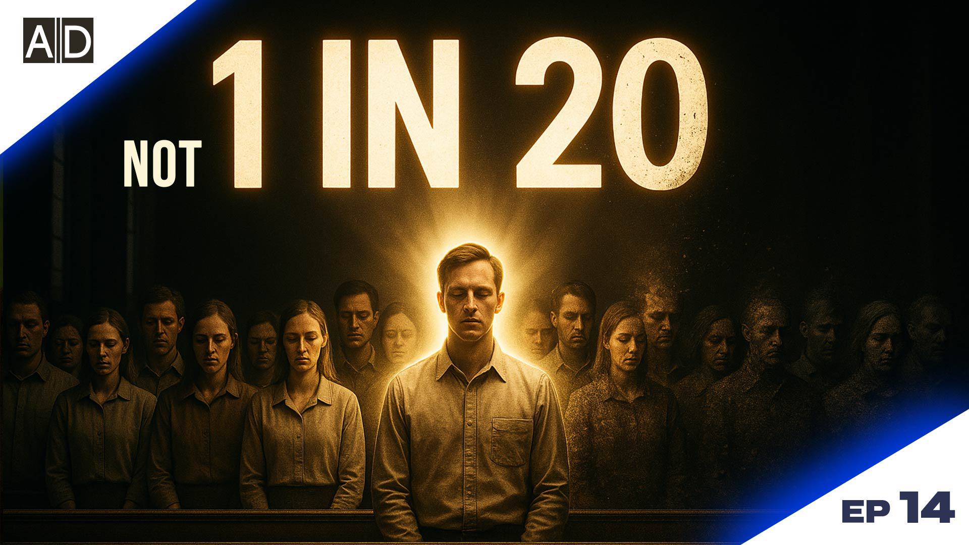 Are You the 1 in 20?